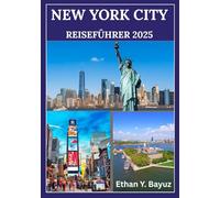 NEW YORK CITY REISEFÜHRER 2025: Essentielle Tipps und lokale Einblicke für unvergessliche Erlebnisse, Sehenswürdigkeiten und Stadtteile
