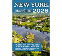 New York City Reiseführer 2026: Alles, was Sie vor der Abreise wissen müssen, essentielle Tipps, clevere Reiserouten und lokale Geheimnisse für jede Reise