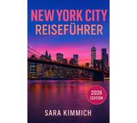 New York City Reiseführer 2026: Alles, was sie wissen müssen: entdecken Sie sehenswürdigkeiten, top-aktivitäten, geführte touren, kultur und budgetfreundliche tipps!