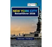 New York City Reiseführer 2026: Entdecken Sie versteckte Orte, berühmte Wahrzeichen und unverzichtbare NYC-Erlebnisse für jeden Reisenden