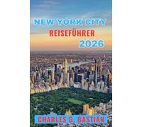 NEW YORK CITY REISEFÜHRER 2026: Erkunden Sie ikonische Viertel, Esskulturen und Museumsrouten.