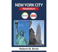New York City Reiseführer 2026 (Vollfarbig): Navigieren Sie durch Sehenswürdigkeiten, Gastronomie, Museen, Unterhaltung sowie ... (Vollfarbiger Entdecker-Reiseführer)