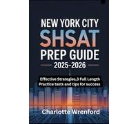 New York City SHSAT Prep Guide 2025-2026: Effective Strategies,3 Full length Practice and tips for success