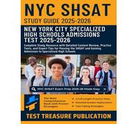 New York City SHSAT Study Guide 2025-2026: Complete Study Resource with Detailed Content Review, Practice Tests, and Expert Tips for Passing the SHSAT and Gaining Admission to Specialized High Schools