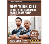 New York City Traffic Enforcement Agent Exam Prep 2025-2026: 400+ Practice Questions with In-Depth Explanations