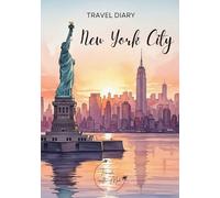 New York City Travel Diary: Travel Journal New York - Plan Your USA Holiday. Notebook to Preserve Unforgettable Travel Memories and Highlights! Perfect Gift for Travelers and Globetrotters