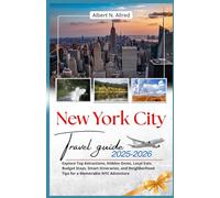 New York City Travel Guide 2025-2026: Explore Top Attractions, Hidden Gems, Local Eats, Budget Stays, Smart Itineraries, and Neighborhood Tips for a ... (Newly Updated 2025-2026 Travel Guides)
