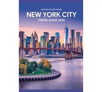 New York City Travel Guide 2025: Best Attractions, Hidden Gems, Local Tips, Top Hotels, Restaurants, Shopping, and Things to Do