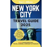 NEW YORK CITY Travel Guide 2025: For Solo Tourist, Families, Seniors, Couples to Explore Top Beaches, Wildlife, Cuisine And Attractive Monuments with ... & Checklist. (Easy-Peasy Pocket Travel Guide)