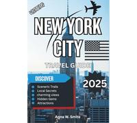 New York City Travel Guide 2025: The Ultimate Insider's Guide to Exploring the Big Apple Like a Local