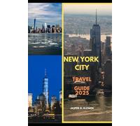 NEW YORK CITY TRAVEL GUIDE 2025 (Vistas & Voyages: Travel the World in 2025)