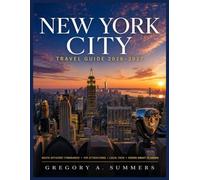 NEW YORK CITY TRAVEL GUIDE 2026-2027: Full-Color Edition: Route-Efficient Itineraries, Top Attractions, Local Food, Hidden Gems & Crowd-Smart Planning
