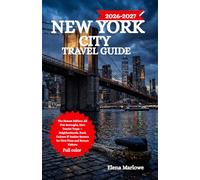 NEW YORK CITY TRAVEL GUIDE 2026-2027: The Honest Edition: All Five Boroughs, Zero Tourist Traps - Neighborhoods, Food, Culture & Insider Secrets for First-Time and Return Visitors