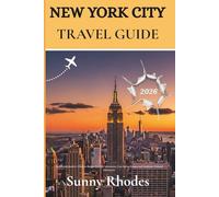New York City Travel Guide 2026: An Essential Insider’s Guide to Budget-Friendly Adventures, Cost-Saving Escapes, and Authentic Cultural Discoveries (Sunny Rhodes Travel Guides)