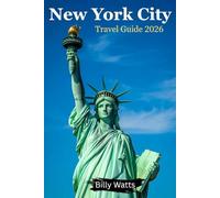 New York City Travel Guide 2026: Essential Tips, Top Attractions, Best Restaurants, Shopping, and Hidden Gems for First-Time Visitors and Locals