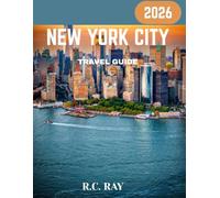 NEW YORK CITY TRAVEL GUIDE 2026: Explore the Heart of the Big Apple: Attractions, Hidden Gems, and Insider Tips