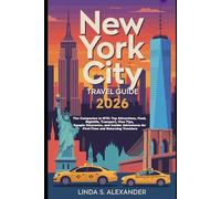 New York City Travel Guide 2026: The Companion to NYC: Top Attractions, Food, Nightlife, Transport, Visa Tips, Sample Itineraries, and Insider Adventures for First-Time and Returning Travelers