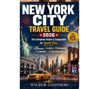 New York City Travel Guide 2026: The Complete Visitor's Companion For Sports Fans - Best Neighbourhoods, Hotels, Restaurants, Itineraries & Top Attractions