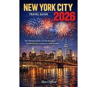 New York City Travel Guide 2026: The Ultimate Guide to the Five Boroughs, The World Cup, and America’s 250th Birthday (The Skye Clifford Travel Guides)