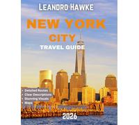 NEW YORK CITY TRAVEL GUIDE 2026: Unlock the Ultimate NYC Experience - From Iconic Sights to Secret Neighborhoods and Hidden Gems