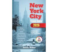New York City Travel Guide 2026: Winter Adventures, Iconic Landmarks & New Year’s Eve Celebrations to Experience in the Heart of the City