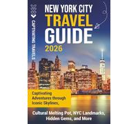 New York City Travel Guide: Captivating Adventures through Iconic Skylines, Cultural Melting Pot, NYC Landmarks, Hidden Gems, and More (Traveling the World)
