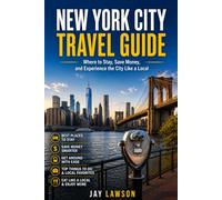 New York City Travel Guide: Where to Stay, Save Money, and Experience the City Like a Local
