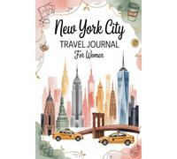 New York City Travel Journal for Women: A Guided Trip Planner and Daily Vacation Diary to Capture Broadway Shows, Iconic Landmarks, and Unforgettable ... Brooklyn, SoHo, Central Park, and Beyond