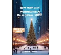 New York City Weihnachten Reiseführer 2025: „Ein zauberhafter Winterurlaub im Big Apple“