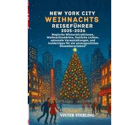 New York City Weihnachts Reiseführer 2025-2026: Magische Winterattraktionen, Weihnachtsmärkte, festliche Lichter, saisonale Veranstaltungen,Shopping und Insidertipps für ein unvergessliches Dezembere