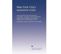 New York City's economic crisis: Hearings before the Joint Economic Committee, Congress of the United States, Ninety-fourth Congress, first session, September 24 and October 8, 1975