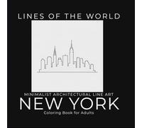 NEW YORK COLORING BOOK: A RELAXING JOURNEY THROUGH NYC LANDMARKS, SKYLINES AND ICONIC SCENES | LINES OF THE WORLD