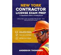 NEW YORK CONTRACTOR LICENSE EXAM PREP: A Comprehensive Guide to Licensing Success (The Essential Contractor's Success Series)
