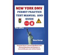 New York DMV Permit Practice Test Manual and Study Guide (New Edition): Essential Driver's License Handbook with Oriented Questions and Answers to successfully Pass your Written Exams