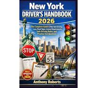 New York Driver’s Handbook 2026: The Complete Guide to New York Driving Laws, Road Signs, License Requirements, Safe Driving Rules, and Practice Test ... drivers both experienced and inexperienced.)