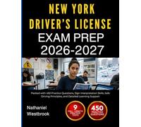 NEW YORK DRIVER’S LICENSE EXAM PREP 2026-2027: Packed with 450 Practice Questions, Sign Interpretation Skills, Safe Driving Principles, and Detailed Learning Support