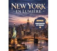 New York en Lumière: Découvrez New York en photographies et avec des anecdotes inédites. Livre de photographies sur New York
