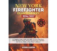 NEW YORK FIREFIGHTER EXAM MASTERY 2026/2027: A Complete Study Guide with 1000+ Practice Questions, CPAT Readiness Plans, Written Test Strategies, and Real Fire Service Skills to Pass With Confidence