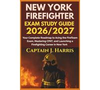 NEW YORK FIREFIGHTER EXAM STUDY GUIDE 2026/2027: Your Complete Roadmap to Acing the FireTeam Exam, Mastering CPAT, and Launching a Firefighting Career in NEW YORK