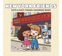New York Friends: Cute & Cozy Travel Coloring Book for Adults & Teens Featuring Friendship, Iconic NYC Adventures, Relaxation and Stress Relief