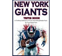 New York Giants Trivia Book: A Thrilling Collection of Trivia and Unforgettable Facts for True Giants Fans