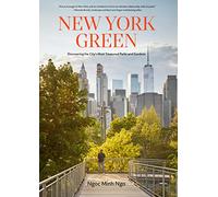 New York green: discovering the city's most treasured parks and gardens