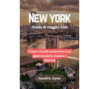 New York Guida di viaggio 2025: Creare ricordi attraverso tour gastronomici, musica e festival