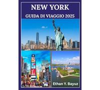 NEW YORK GUIDA DI VIAGGIO 2025: Suggerimenti essenziali e approfondimenti locali per scoprire le principali attrazioni e quartieri.