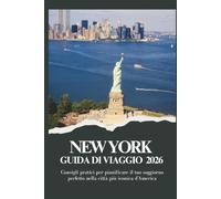 NEW YORK GUIDA DI VIAGGIO 2026 - Consigli pratici per pianificare il tuo soggiorno perfetto nella città più iconica d'America