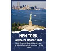 NEW YORK GUIDA DI VIAGGIO 2026 - Scopri la leggendaria città americana - le principali attrazioni, la cultura e la vita locale