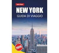 NEW YORK GUIDA DI VIAGGIO 2026: Scopri le principali attrazioni, i luoghi culturali, la cucina locale e i punti salienti del quartiere negli Stati Uniti