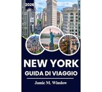 NEW YORK GUIDA DI VIAGGIO 2026: Uno sguardo locale sull'energia, il cibo, la cultura e la magia quotidiana della città che non dorme mai