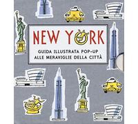 New York. Guida illustrata pop up alle meraviglie della città. Ediz. illustrata