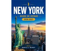 NEW YORK GUIDE DE VOYAGE 2026-2027: De Times Square à Brooklyn, avec des itinéraires par quartier, Broadway, les musées, Central Park et des conseils pratiques sur les transports en commun.